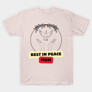 REST IN PEACE MOM T-Shirt